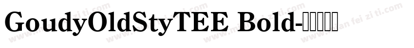 GoudyOldStyTEE Bold字体转换